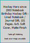 Paperback Hockey Hero since 2003 Notebook Birthday Hockey Gift : Lined Notebook / Journal Gift, 101 Pages, 6x9, Soft Cover, Matte Finish Book