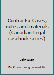 Paperback Contracts: Cases, notes and materials (Canadian Legal casebook series) Book