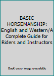 Hardcover BASIC HORSEMANSHIP: English and Western/A Complete Guide for Riders and Instructors Book