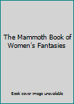 Hardcover The Mammoth Book of Women's Fantasies Book