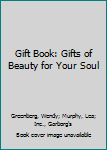 Hardcover Gift Book: Gifts of Beauty for Your Soul Book
