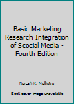 Hardcover Basic Marketing Research Integration of Scocial Media - Fourth Edition Book