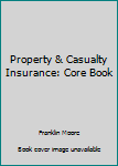 Paperback Property & Casualty Insurance: Core Book