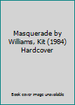 Masquerade by Williams, Kit (1984) Hardcover
