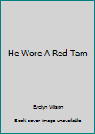 Hardcover He Wore A Red Tam Book