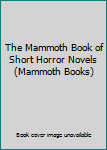 Paperback The Mammoth Book of Short Horror Novels (Mammoth Books) Book