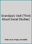 Unknown Binding Grandpa's Visit (Think About Social Studies) Book