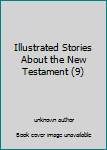 Unknown Binding Illustrated Stories About the New Testament (9) Book