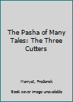 Paperback The Pasha of Many Tales: The Three Cutters Book