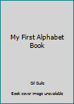 Hardcover My First Alphabet Book