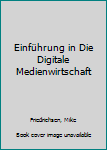 Paperback Einführung in Die Digitale Medienwirtschaft [German] Book