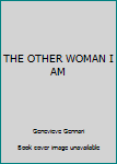 Unknown Binding THE OTHER WOMAN I AM Book