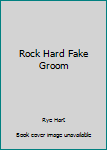 Paperback Rock Hard Fake Groom Book