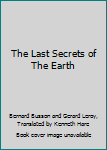 Hardcover The Last Secrets of The Earth Book