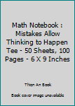 Paperback Math Notebook : Mistakes Allow Thinking to Happen Tee - 50 Sheets, 100 Pages - 6 X 9 Inches Book