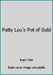 Hardcover Patty Lou's Pot of Gold Book