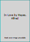 In Love by Hayes, Alfred