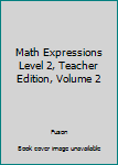 Spiral-bound Math Expressions Level 2, Teacher Edition, Volume 2 Book