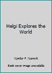 Hardcover Helgi Explores the World Book