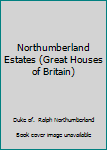 Paperback Northumberland Estates (Great Houses of Britain) Book