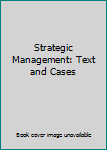 Paperback Strategic Management: Text and Cases Book
