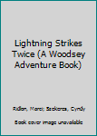 Paperback Lightning Strikes Twice (A Woodsey Adventure Book) Book