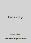 Mass Market Paperback Flame in Fiji Book