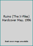 Unknown Binding Ruins (The X-Files) Hardcover May, 1996 Book