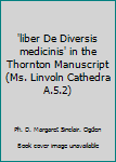 Hardcover 'liber De Diversis medicinis' in the Thornton Manuscript (Ms. Linvoln Cathedra A.5.2) Book