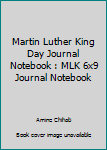 Martin Luther King Day Journal Notebook : MLK 6x9 Journal Notebook