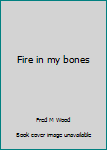 Hardcover Fire in my bones Book