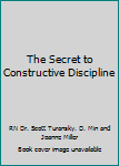 Paperback The Secret to Constructive Discipline Book