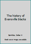 Unknown Binding The history of Evansville blacks Book