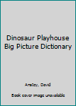Hardcover Dinosaur Playhouse Big Picture Dictionary Book