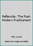 Paperback Reflexivity: The Post-Modern Predicament Book