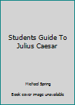 Paperback Students Guide To Julius Caesar Book