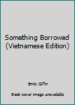Paperback Something Borrowed (Vietnamese Edition) [Vietnamese] Book
