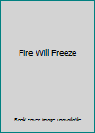 Paperback Fire Will Freeze Book