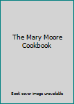 Hardcover The Mary Moore Cookbook Book