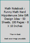 Math Notebook : Funny Math Nerd Hippotenuse Joke Gift Design Idea - 50 Sheets, 100 Pages - 8 X 10 Inches