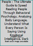 Paperback How to Analyze People : The Ultimate Guide to Speed Reading People Through Behavioral Psychology, Analyzing Body Language, Understand What Every Person Is Saying Using Emotional Intelligence, Dark Book