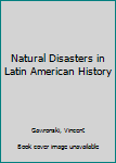 Paperback Natural Disasters in Latin American History Book