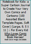 Paperback Big Blank Comic Book Notebook for Kids: a Super Cartoon Journal to Create Your Very Own Comics and Cartoons (100 Assorted Blank Template Pages, Soft Cover) (Large, 8. 5 X 11 ) : For Every Kid Who Loves Comic Book Heroes! Book