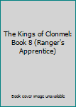 The Kings of Clonmel: Book 8 (Ranger's Apprentice)