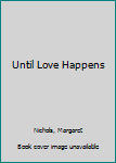 Hardcover Until Love Happens Book