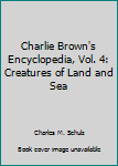 Hardcover Charlie Brown's Encyclopedia, Vol. 4: Creatures of Land and Sea Book