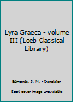 Hardcover Lyra Graeca - volume III (Loeb Classical Library) Book