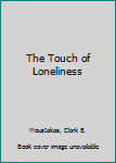 Hardcover The Touch of Loneliness Book