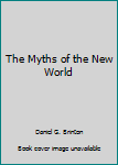 Paperback The Myths of the New World Book