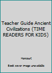 Paperback Teacher Guide Ancient Civilizations (TIME READERS FOR KIDS) Book